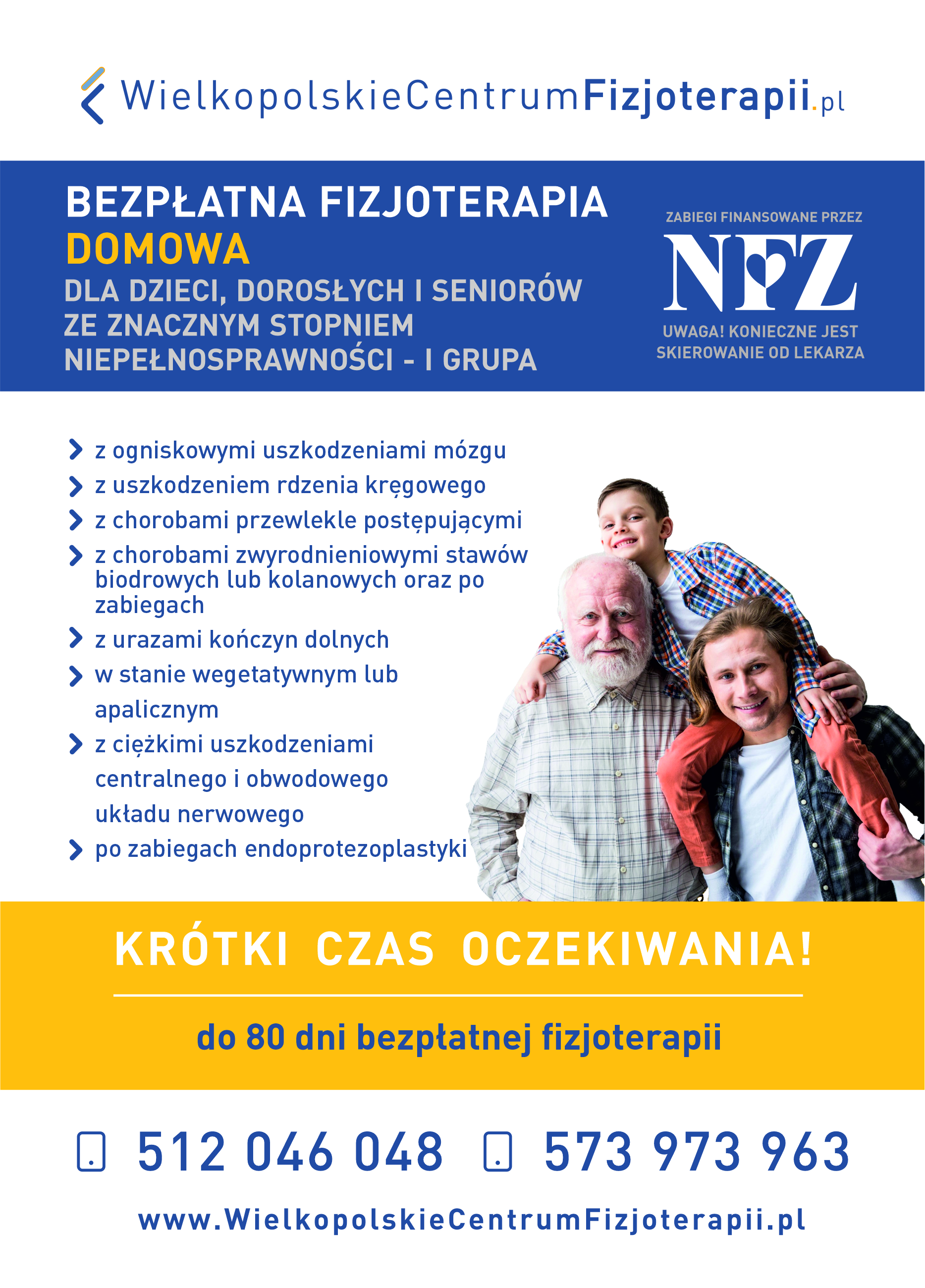 Bezpłatna (w ramach skierowania NFZ), Fizjoterapia domowa dla osób z orzeczeniem o znacznym stopniu niepełnosprawności.
